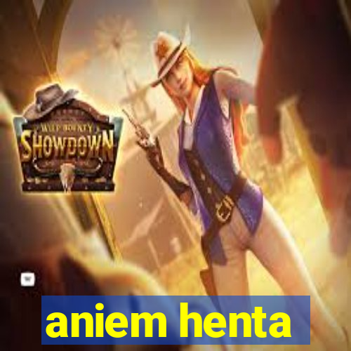 aniem henta